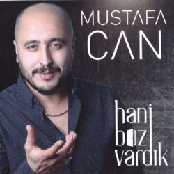 Mustafa Can Hani Biz Vardık