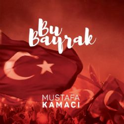 Mustafa Kamacı Bu Bayrak