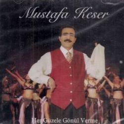 Mustafa Keser Her Güzele Gönül Verme