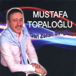 Mustafa Topaloğlu Gerizekalı Sevgilim