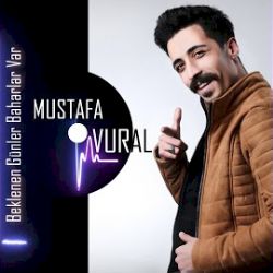 Mustafa Vural Beklenen Günler Baharlar Var