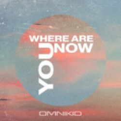 Omnikid Where Are You Now