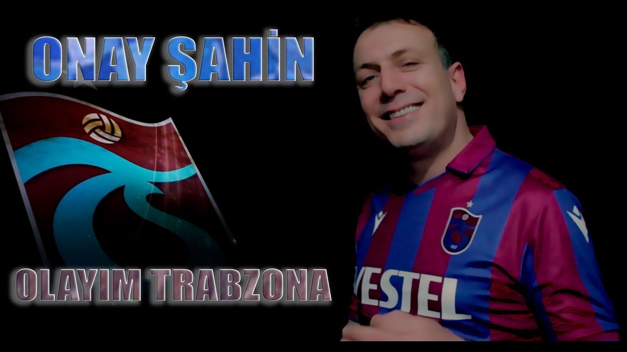 Onay Şahin Olayım Trabzona
