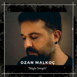 Ozan Malkoç Söyle Sevgili