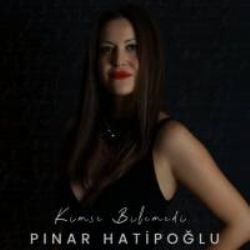 Pınar Hatipoğlu Kimse Bilemedi