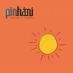 Pinhani Tomorrow Is Beautiful