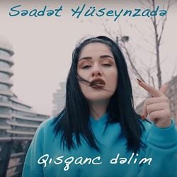 Saadet Hüseynzade Qısqanc Delim