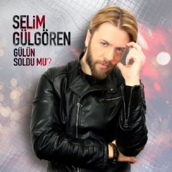 Selim Gülgören Gülün Soldu Mu