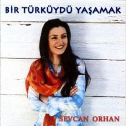 Sevcan Orhan Bir Türküydü Yaşamak