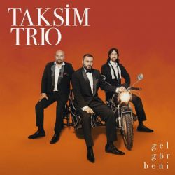 Taksim Trio Gel Gör Beni