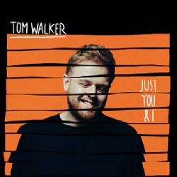 Tom Walker Just You And I